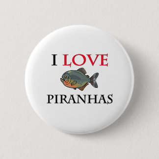 I Love Piranhas 6 Cm Round Badge