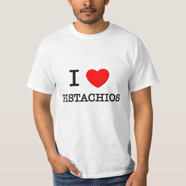 I Love Pistachios T-Shirt (Front)
