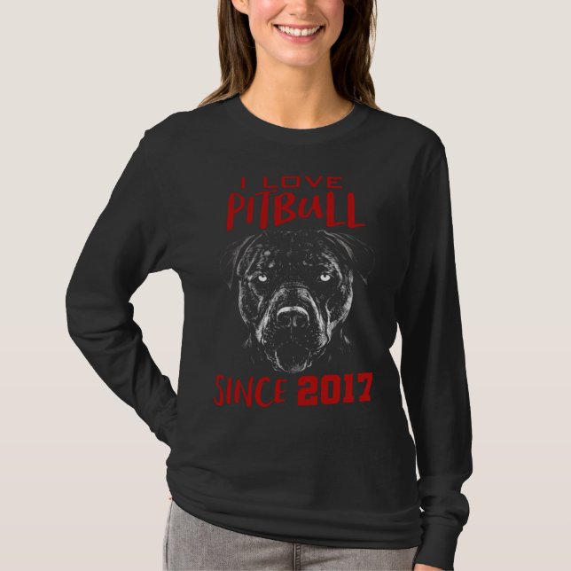 I love pitbull since 2017 T-Shirt (Front)