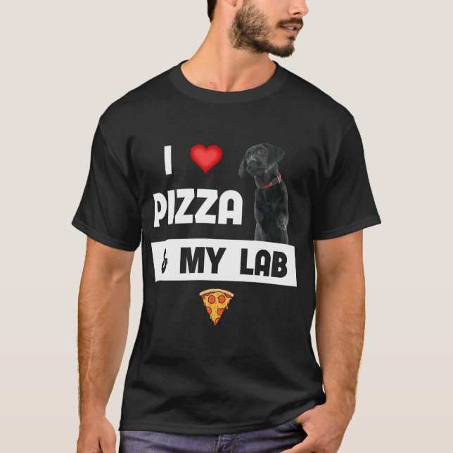 I Love Pizza And My Black Lab Dog Pepperoni Cheese T-Shirt (Front)