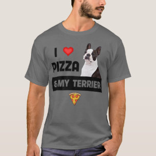 I Love Pizza and My Boston Terrier Dog Pepperoni F T-Shirt