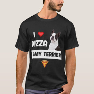I Love Pizza and My Boston Terrier Dog Pepperoni F T-Shirt