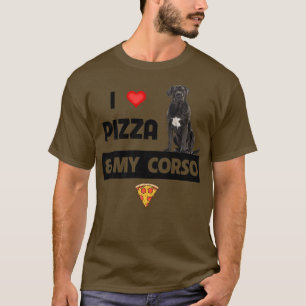 I Love Pizza and My Cane Corso Dog Pepperoni Food T-Shirt