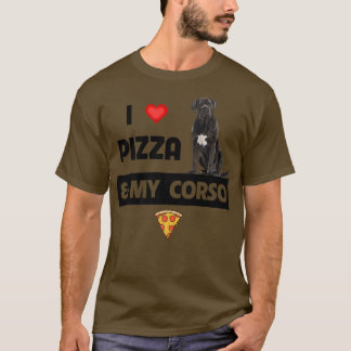 I Love Pizza and My Cane Corso Dog Pepperoni Food T-Shirt