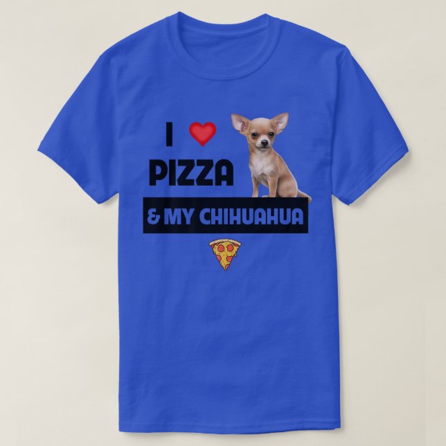 I Love Pizza and My Chihuahua Dog Owner Pepperoni  T-Shirt (Design Front)