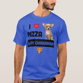 I Love Pizza and My Chihuahua Dog Owner Pepperoni  T-Shirt