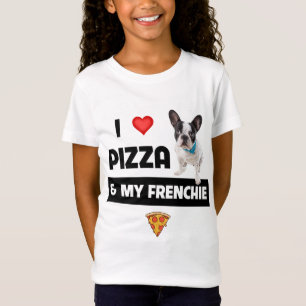 I Love Pizza and My Frenchie Dog French Bulldog Fo T-Shirt