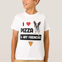 I Love Pizza and My Frenchie Dog French Bulldog Fo