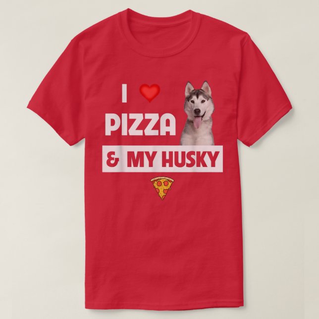 I Love Pizza And My Husky Dog Pepperoni Cheese Lov T-Shirt (Design Front)