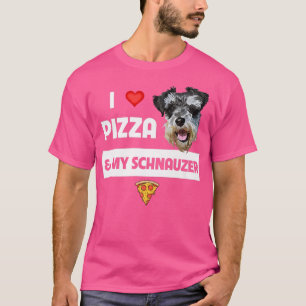 I Love Pizza And My Schnauzer Dog Pepperoni Cheese T-Shirt