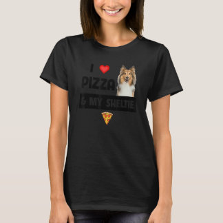 I Love Pizza And My Sheltie Dog Shetland Sheepdog T-Shirt