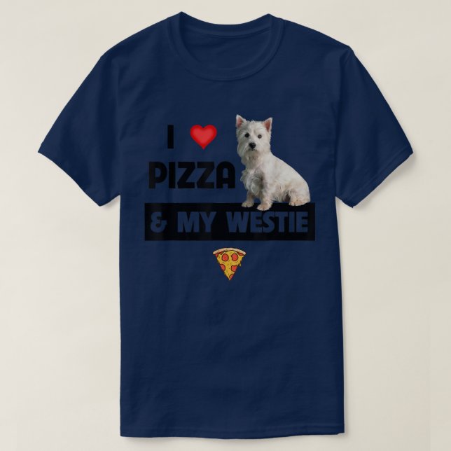 I Love Pizza And My Westie Dog West Highland White T-Shirt (Design Front)
