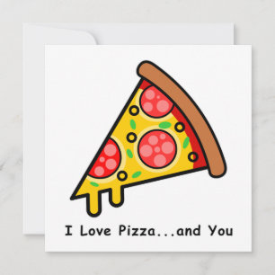 I Love Pizza...and You Funny Card