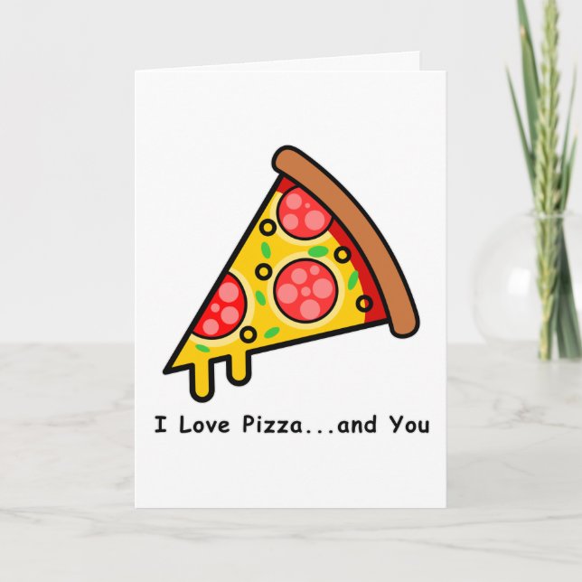 I Love Pizza...and You Funny Valentine's Day Holiday Card (Front)