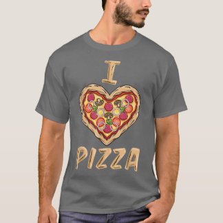 I Love Pizza for Pizza Lover  T-Shirt