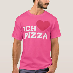I Love Pizza In German Foodie Food Lover Pizza Pun T-Shirt