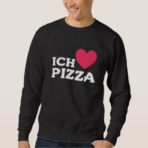 I Love Pizza In German Foodie Food  Pizza Pun Sweatshirt