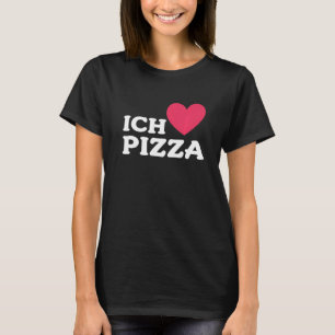 I Love Pizza In German Foodie Food Pizza Pun T-Shirt