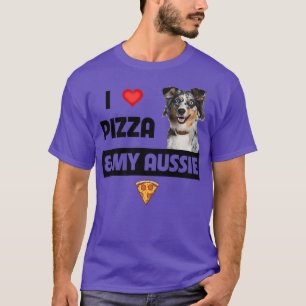 I Love Pizza & My Aussie Dog Lover Gift Australian T-Shirt