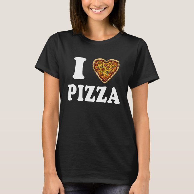 I Love Pizza T-Shirt (Front)