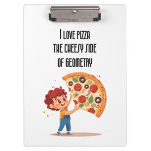 "I Love Pizza: The Cheesy Side of Geometry" funny  Clipboard