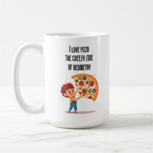 "I Love Pizza: The Cheesy Side of Geometry" funny  Coffee Mug