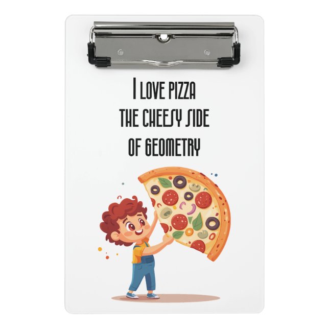 "I Love Pizza: The Cheesy Side of Geometry" funny  Mini Clipboard (Front)