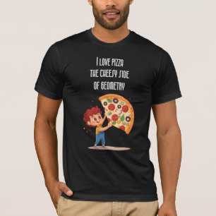 "I Love Pizza: The Cheesy Side of Geometry" funny T-Shirt