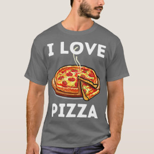 I Love PizzaFood Lover Foodie T-Shirt