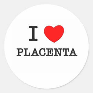 I Love Placenta Classic Round Sticker