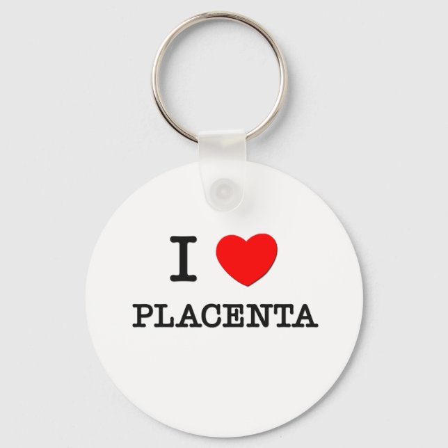 I Love Placenta Key Ring (Front)