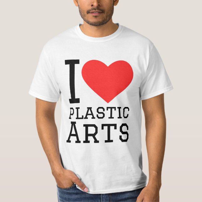 I love plastic arts  T-Shirt (Front)