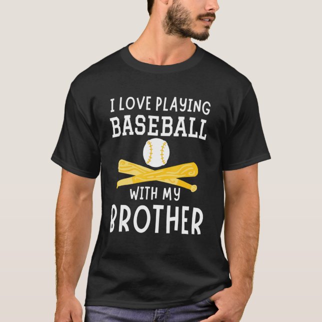 I Love Playing Baseball With My Brother Baseball P T-Shirt (Front)