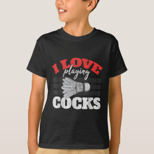 I Love Playing S Shuttle Birdie Badminton T-Shirt