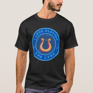 I love playing the Lyre T-Shirt