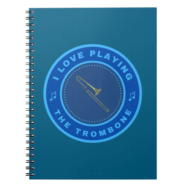 I love playing the Trombone Notebook (Front)