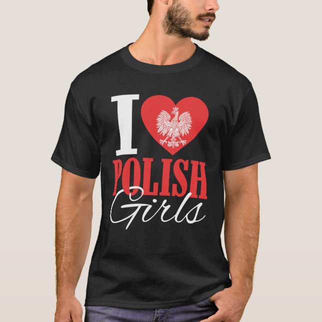 I Love Polish Girls T-Shirt (Front)