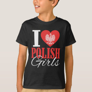 I Love Polish Girls T-Shirt