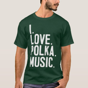 I Love Polka Music T-Shirt