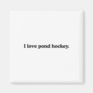 I Love Pond Hockey - Funny Ice Hockey Sport Lover  Magnet