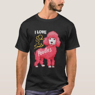 I love poodles T-Shirt