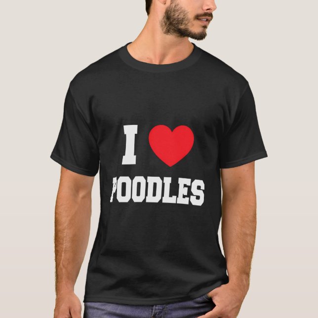 I Love Poodles T-Shirt (Front)