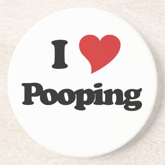 I Love Pooping Coaster | Zazzle.co.uk