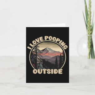 I Love Pooping Outside Funny Camping Hiking Nature Card