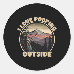 I Love Pooping Outside Funny Camping Hiking Nature Classic Round Sticker