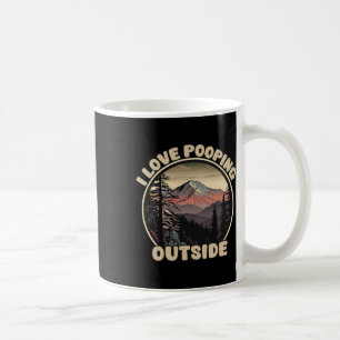 I Love Pooping Outside Funny Camping Hiking Nature Coffee Mug