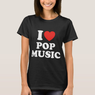 I Love Pop Music T-Shirt