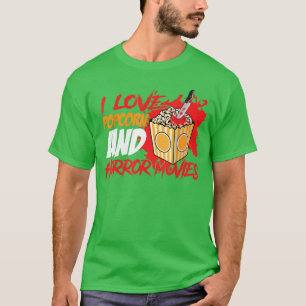 I Love Popcorn And Horror Movies Scary Film gift T-Shirt
