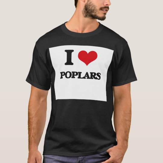 I Love Poplars T-Shirt