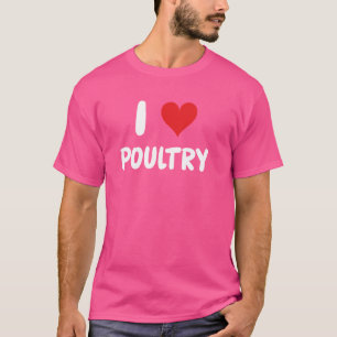 I Love Poultry - Heart - Chicken Farm Farmer Farmi T-Shirt